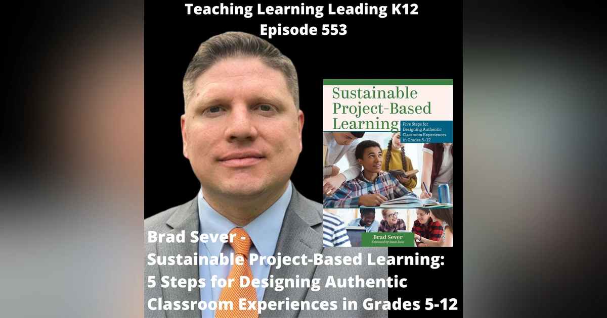 Brad Sever - Sustainable Project-Based Learning: 5 Steps for Designing Authentic Classroom Experiences in Grades 5-12 - 553