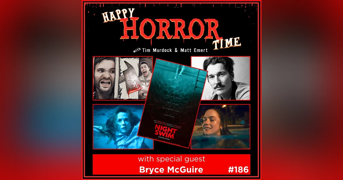 Ep 186: Interview w/Bryce McGuire, Writer/Director of “Night Swim”