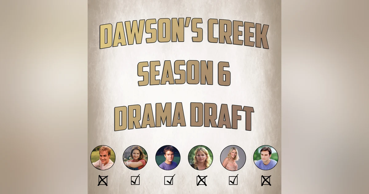 Dawson's Creek Season 6 Drama Draft