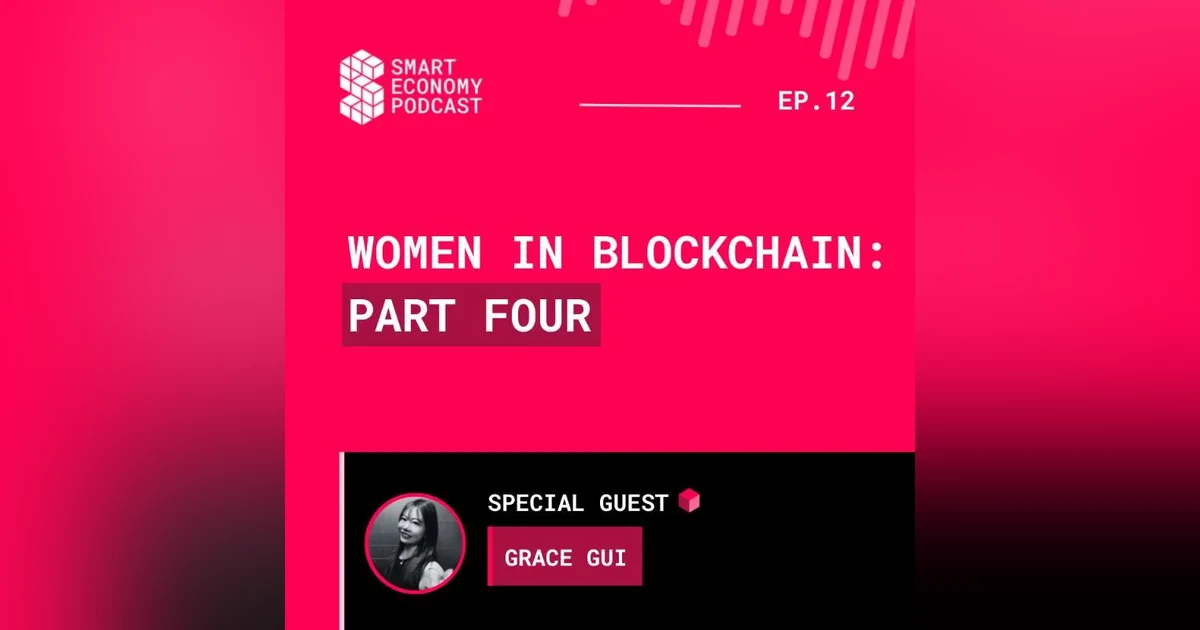 S1E12 - Grace Gui | Women in Blockchain - Part Four