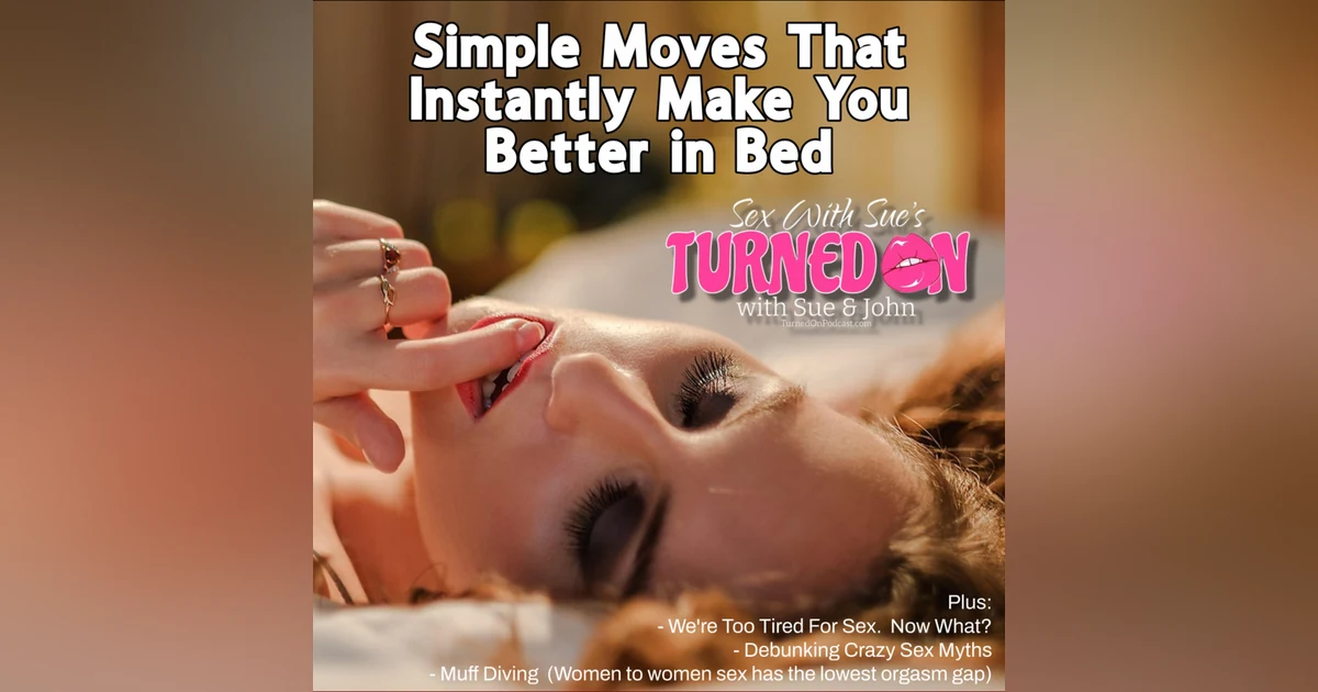 Simple Moves That Make You Instantly Better in Bed
