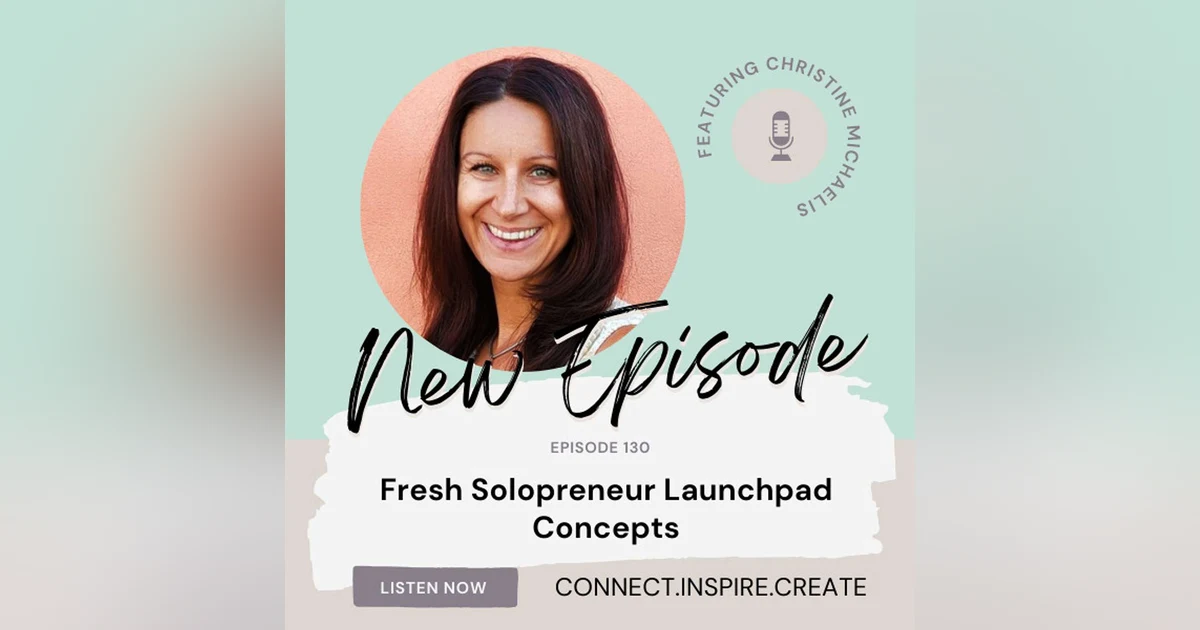 130 Fresh Solopreneur Launchpad Concepts with Christine Michaelis