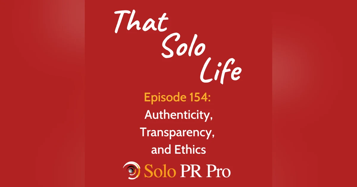 Authenticity, Transparency, and Ethics - Episode 154