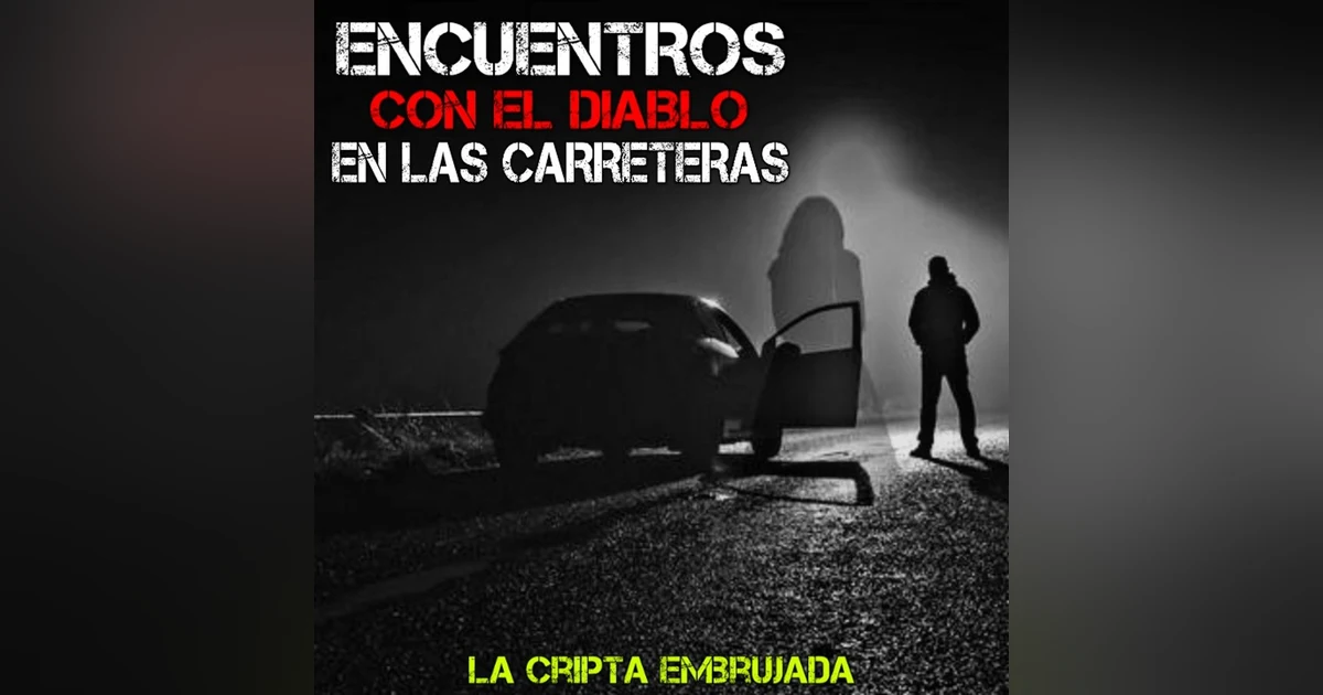 Relatos Aterradores sobre el Diablo en la Carretera | Horrores en Caminos Solitarios | L.C.E.