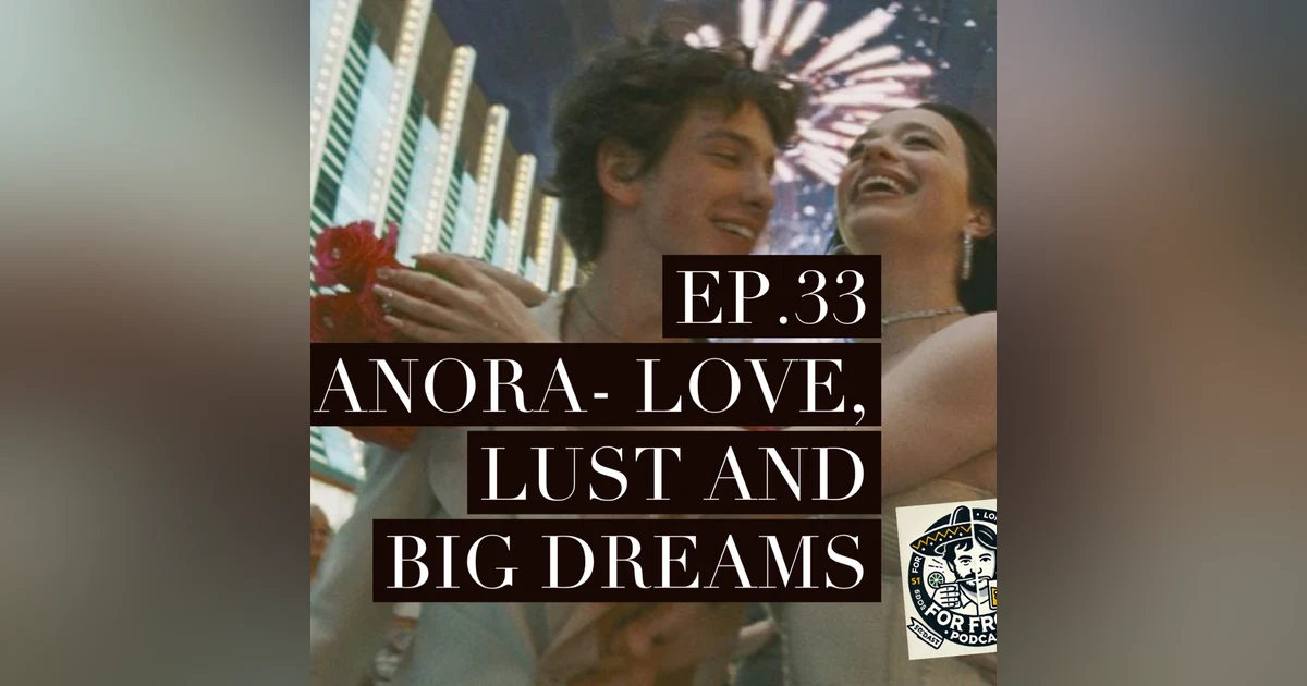 For Frodo Podcast Ep.33 Anora-Love, Lust & Big Dreams