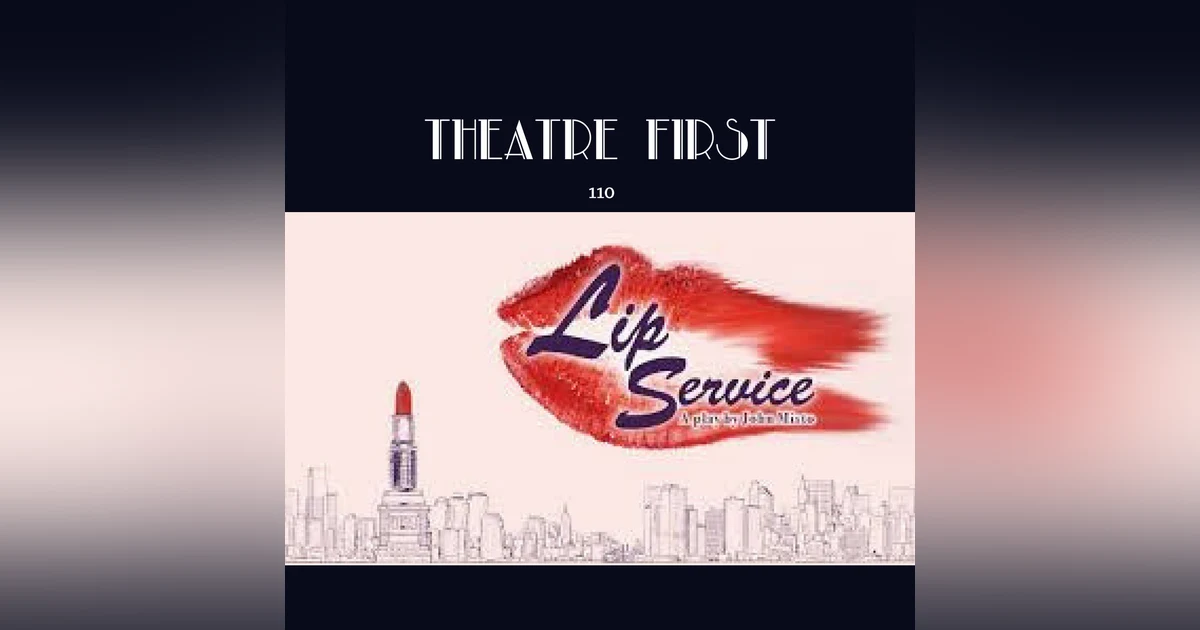 110: Lip Service - Theatre First with Alex First