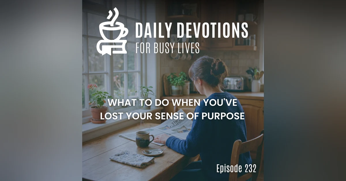 What to Do When You've Lost Your Sense of Purpose