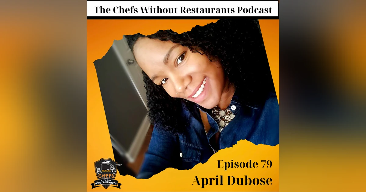 Chef and Culinary Instructor April DuBose – Teaching, Nostalgia and the Loneliness of Entrepreneurship