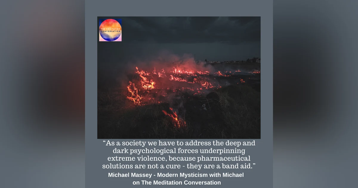 178. Violence, Grief, and Consciousness - Modern Mysticism with Michael