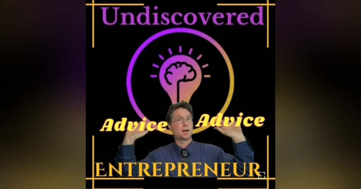 Undiscovered Advice 20 5 Entrepreneurs advice