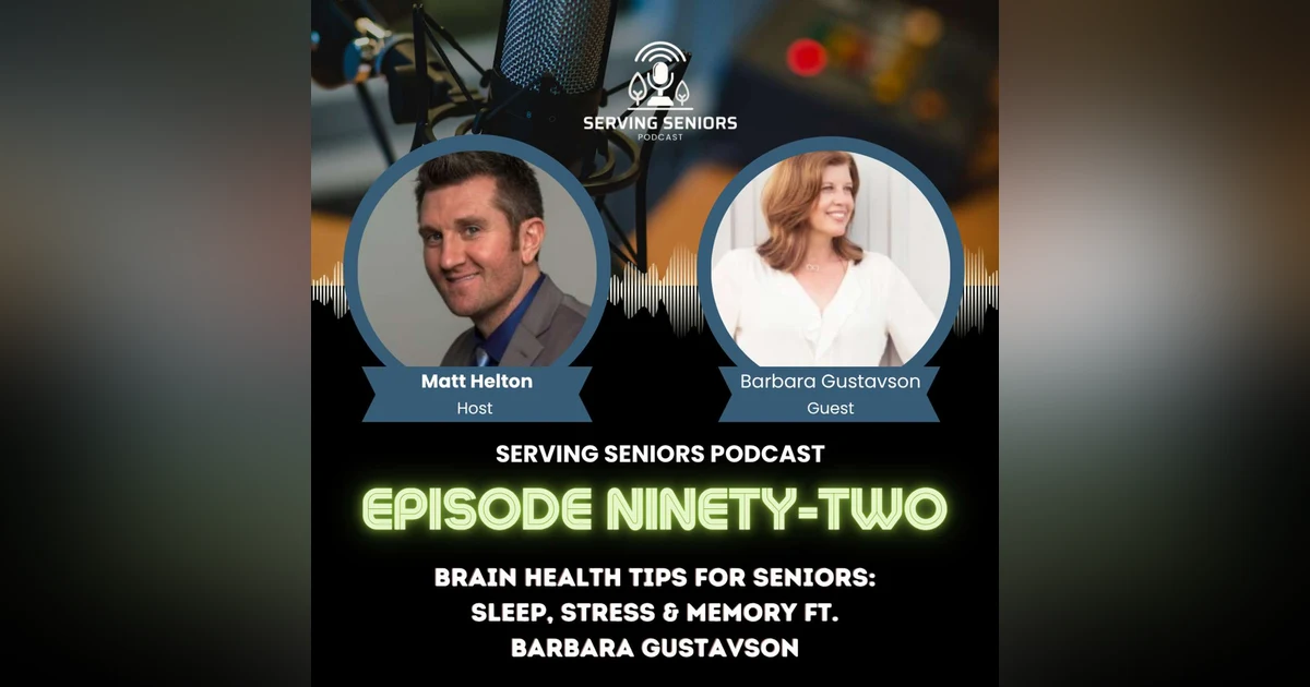 Episode 92: Brain Health Tips for Seniors: Sleep, Stress & Memory ft. Barbara Gustavson