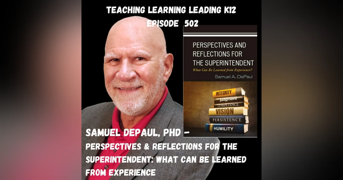 Dr. Samuel DePaul - Perspectives and Reflections for the Superintendent: What Can Be Learned From Experience? - 502