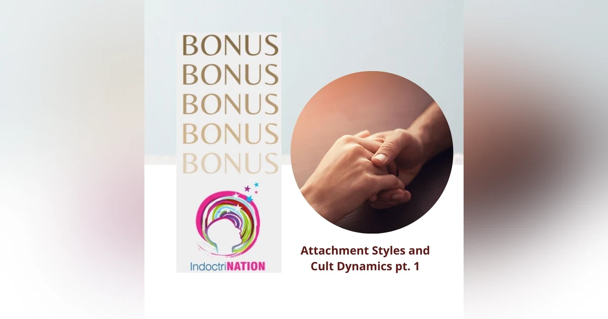 BONUS PREVIEW: Attachment Styles and Cult Dynamics pt. 1
