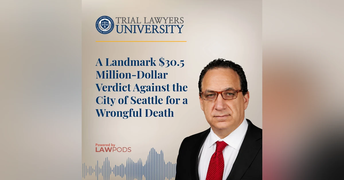 A Landmark $30.5 Million-Dollar Verdict Against the City of Seattle for a Wrongful Death