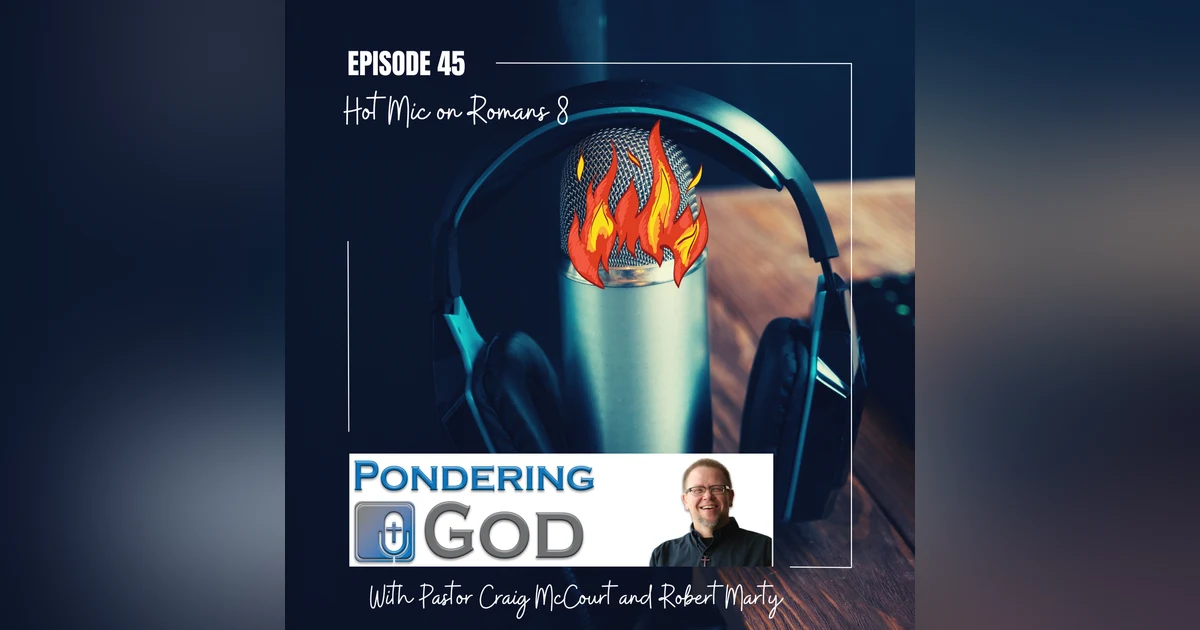 PonderingGod - Open Mic on Romans 8
