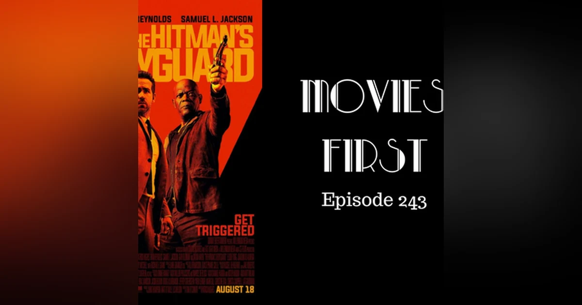 245: The Hitman's Bodyguard - Movies First with Alex First Episode 243