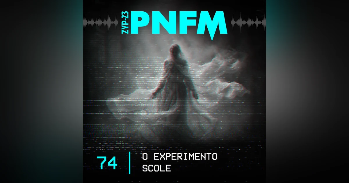 PNFM - EP074 - O Experimento Scole