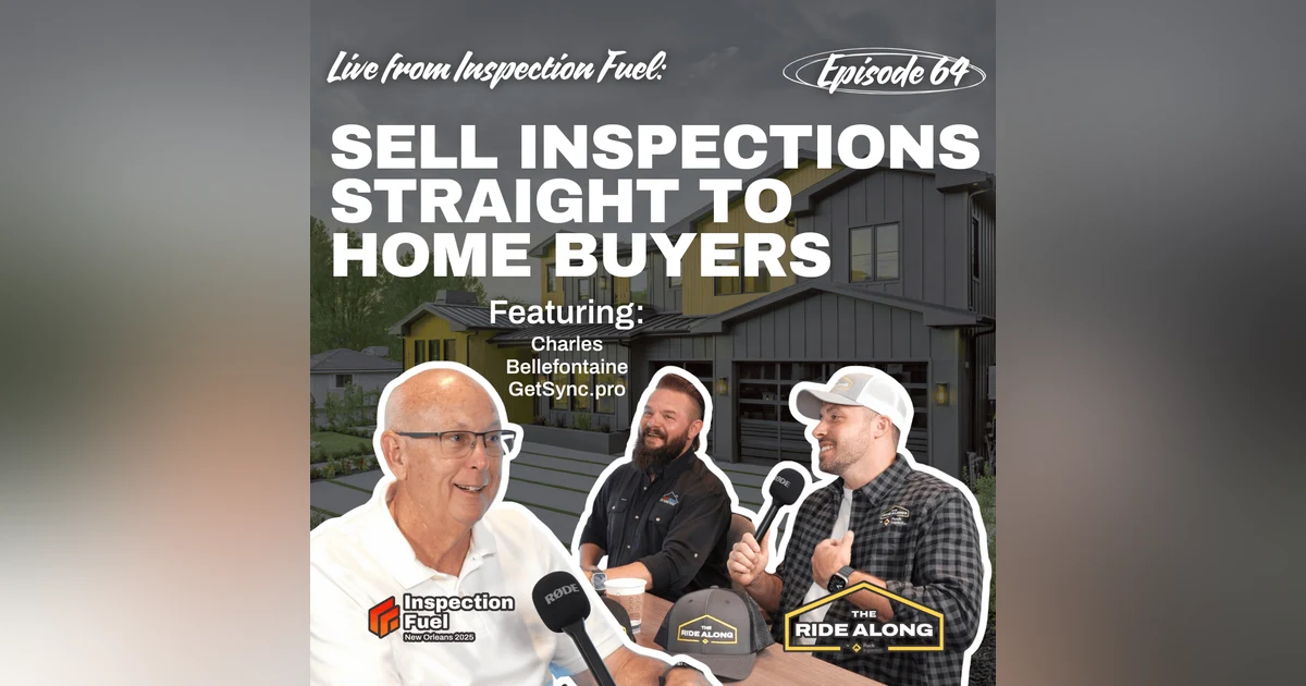How to sell home inspections STRAIGHT to home buyers - featuring Charles Bellefontaine w/ GetSync