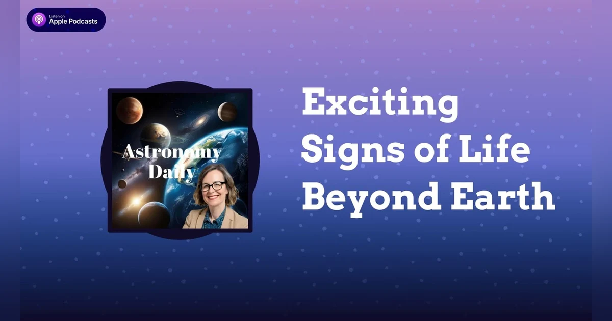 Exciting Signs of Life Beyond Earth