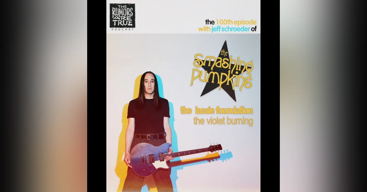 Jeff Schroeder (The Smashing Pumpkins, The Lassie Foundation, The Violet Burning)