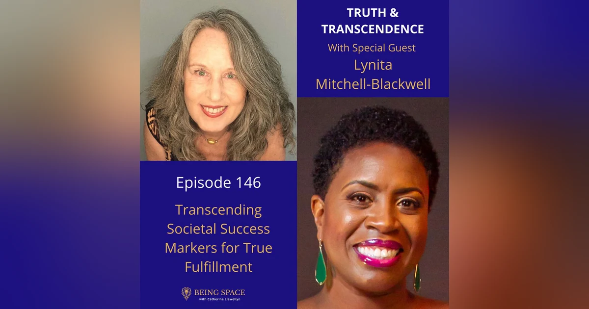 Ep 146: Lynita Mitchell-Blackwell ~ Transcending Societal Success Markers for True Fulfillment