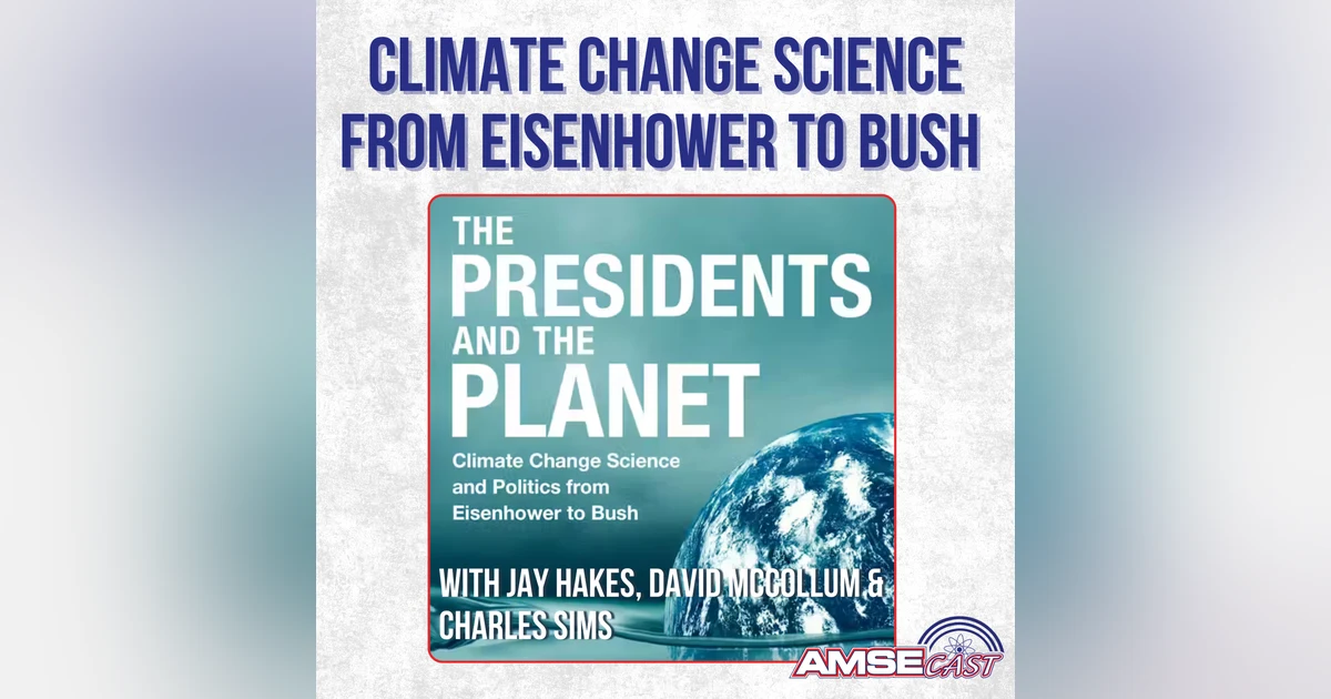 AMSEcast Conversations: Climate Change Science from Eisenhower to Bush