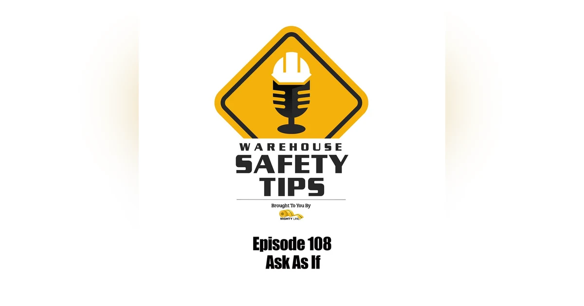 S3 Ep108: Warehouse Safety Tips | Episode 108 | Act As If