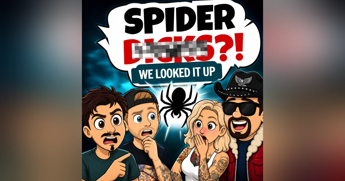 The Gang Discovers Spider D*cks | Ep 117
