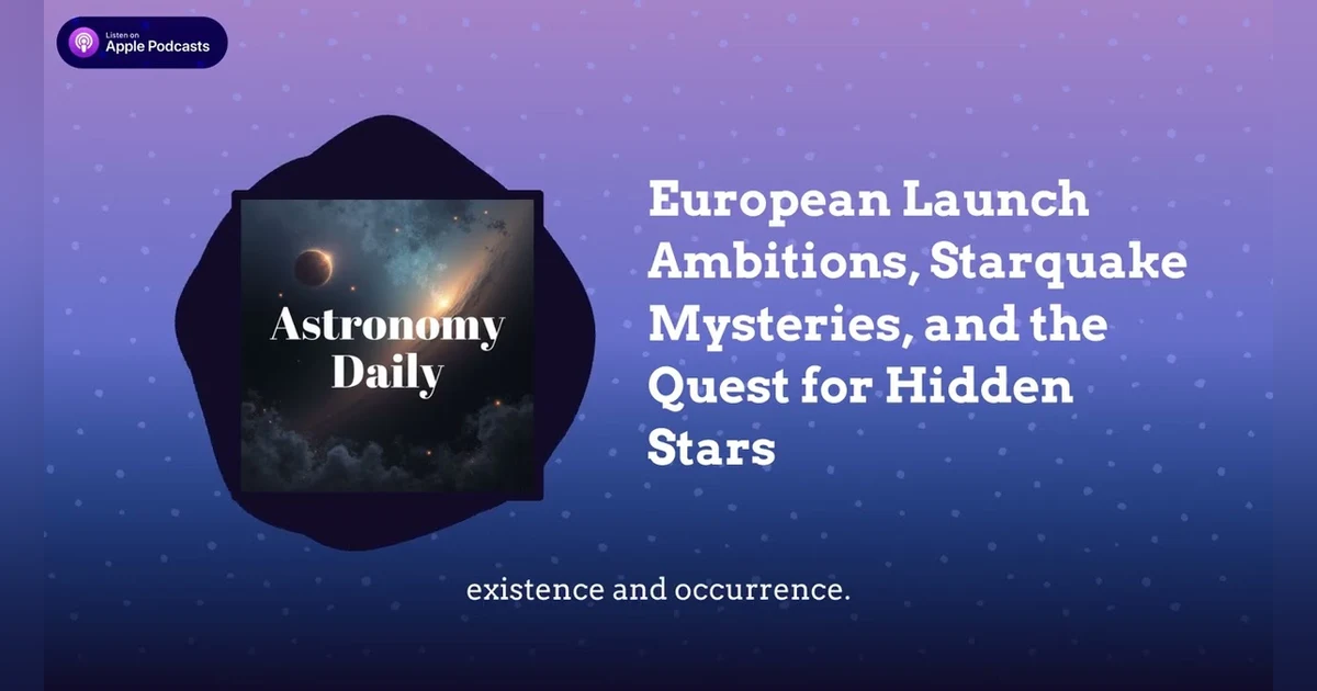 European Launch Ambitions, Starquake Mysteries, and the Quest for Hidden Stars
