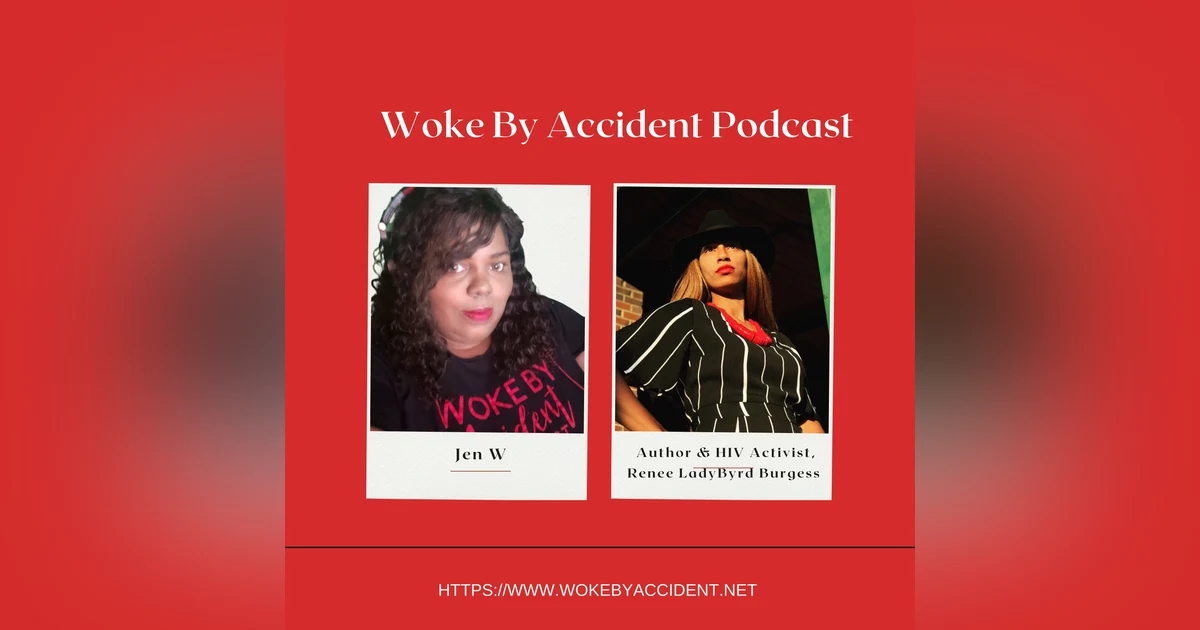 Woke By Accident Podcast-Ep. 110 - A Conversation with Renee LadyByrd Burgess