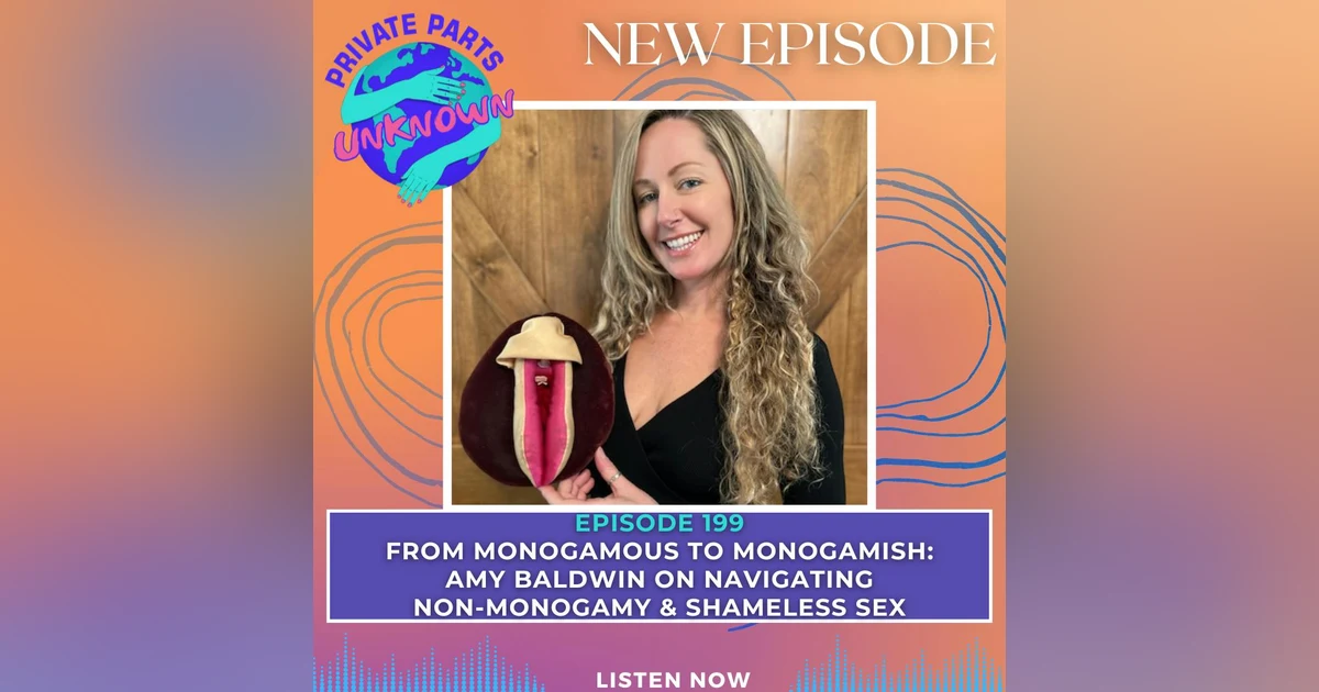 From Monogamous to Monogamish: Amy Baldwin on Navigating Non-Monogamy & Shameless Sex