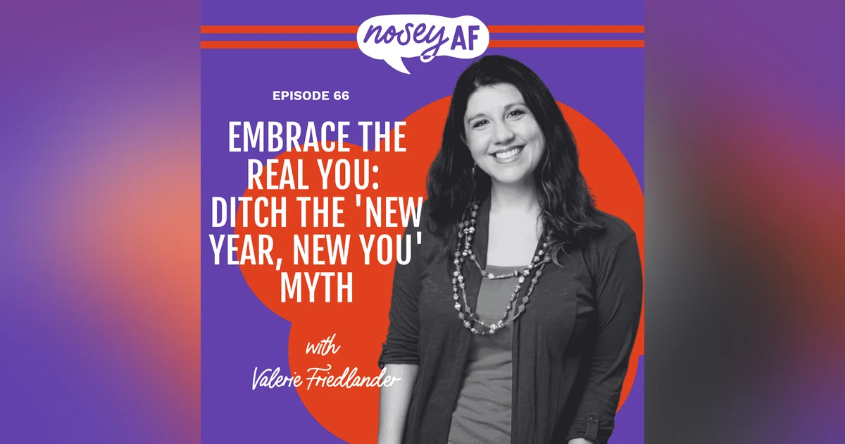 Embrace the Real You: Ditch the 'New Year, New You' Myth