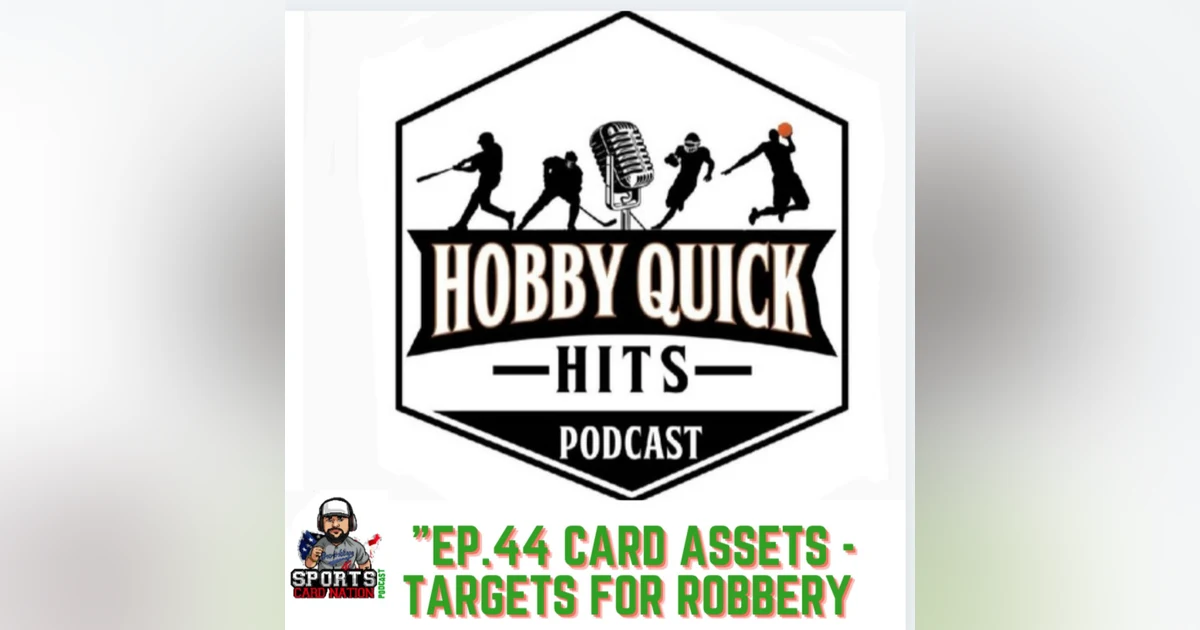 Hobby Quick Hits Ep.44 Card Assets/Targets for Robbery