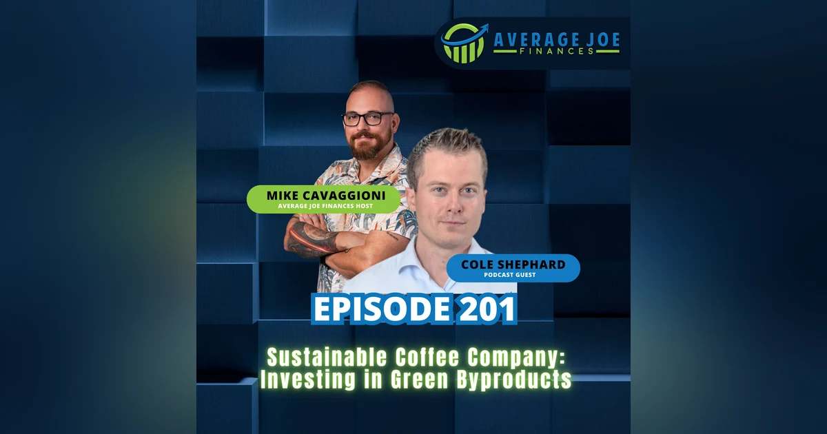201. Sustainable Coffee Company: Investing in Green Byproducts with Cole Shepard