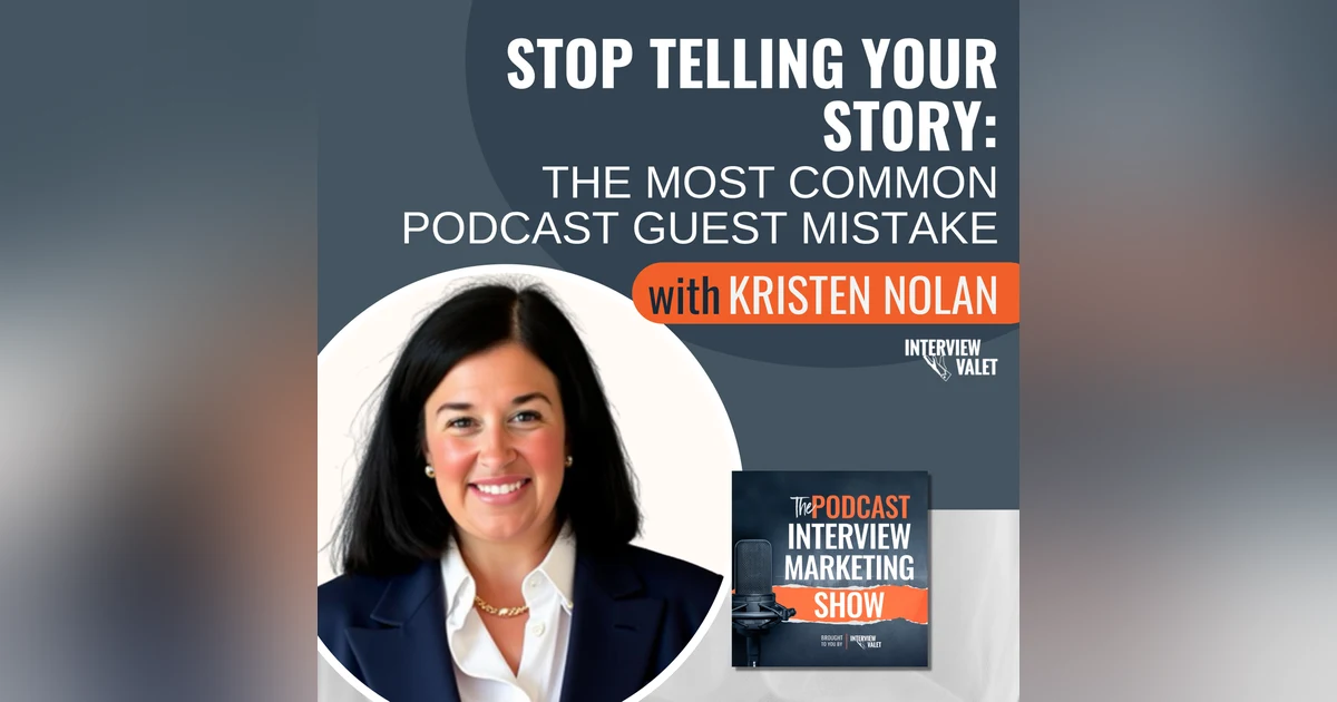 Stop Telling Your Story: The Most Common Podcast Guest Mistake