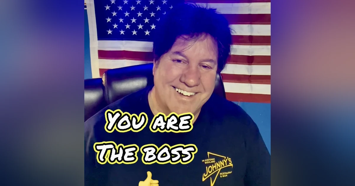 Ep60: YOU Are The Boss!