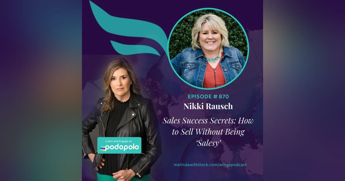 Successful Sales Secrets: Entrepreneur Nikki Rausch on Navigating Client Objections and Mastering Sales Without Being ‘Salesy’