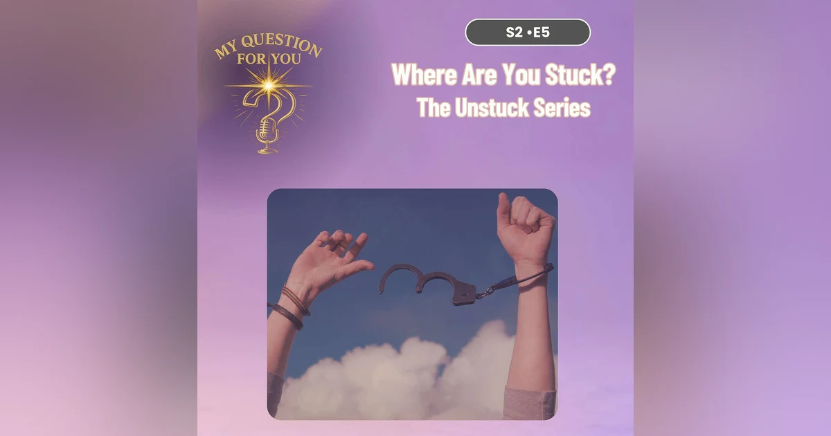 Where Are You Stuck — In Your Head or Your Life?