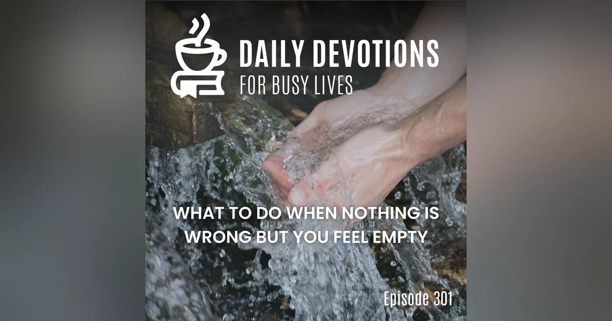 What to Do When Nothing Is Wrong but You Feel Empty