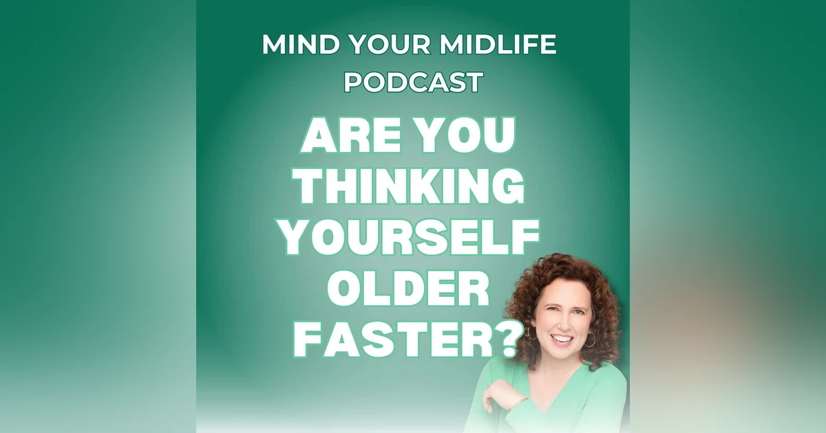 88. Are You Thinking Yourself Older Faster? Mindset and Aging
