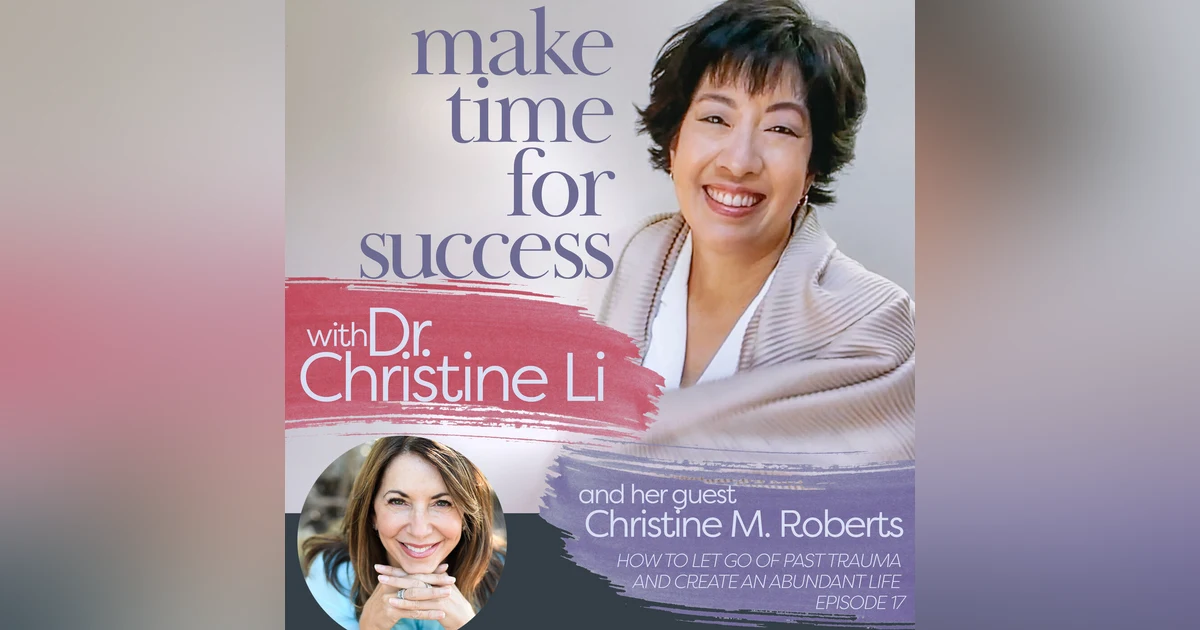 How to Let Go of Past Trauma and Create an Abundant Life with Christine M. Roberts