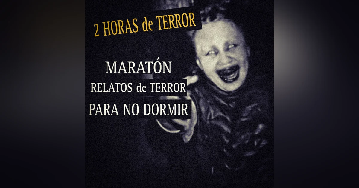 2 HORAS DE TERROR PROFUNDO | MARATON DE RELATOS DE HORROR | L.C.E.