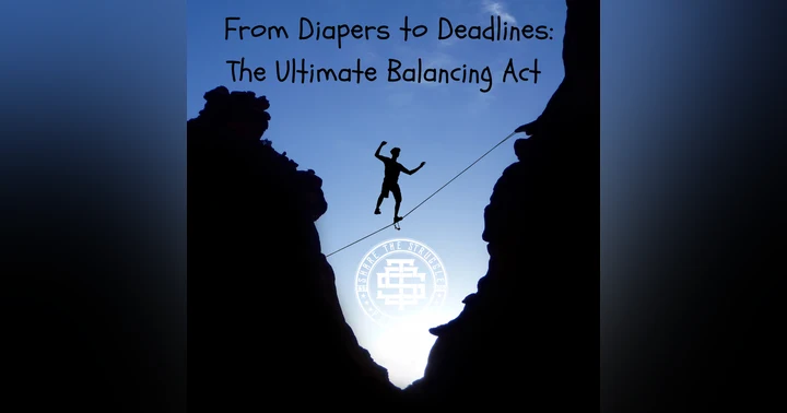 image for From Diapers to Deadlines: The Ultimate Balancing