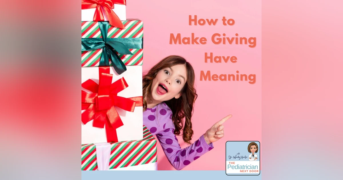 Ep. 145: How to Make Gift Season Meaningful for Kids (and Adults!)