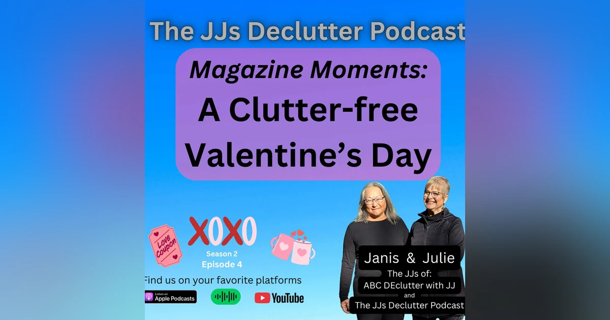Magazine Moments:  Clutter Free Valentine’s Day s2e4