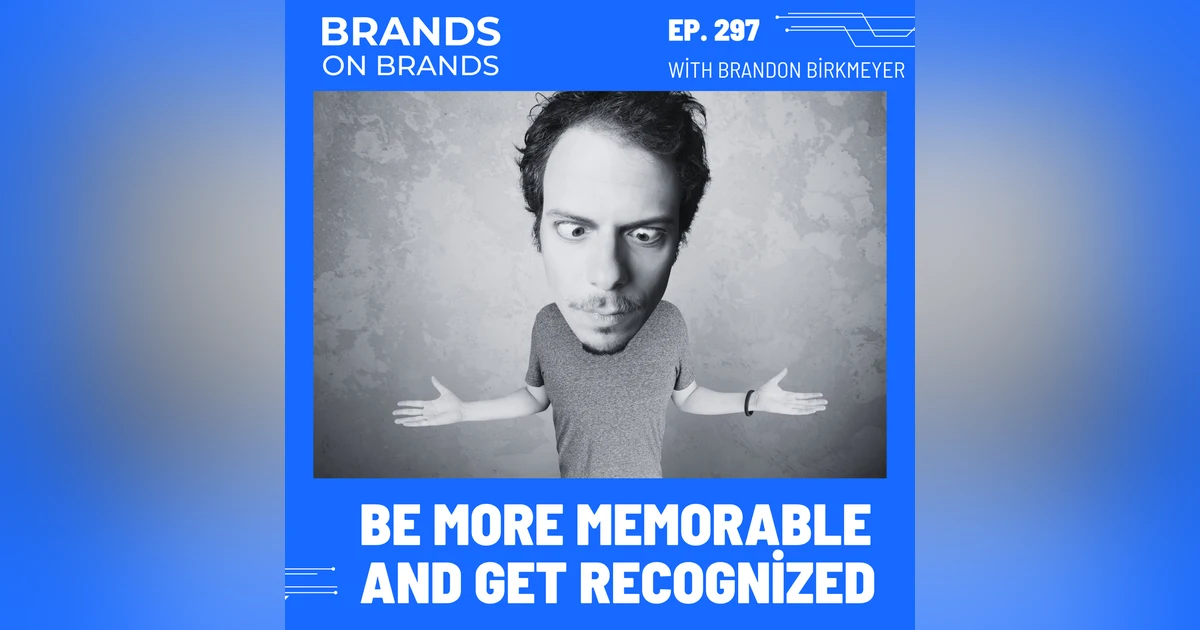 How You Can Be More Memorable and Get Recognized | Ep. 297
