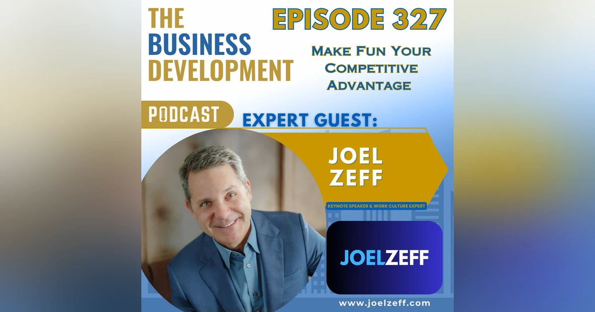 Make Fun Your Competitive Advantage with Joel Zeff