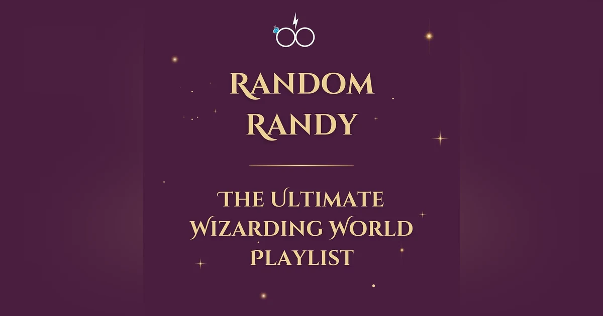 Random Randy: The Ultimate Wizarding World Playlist