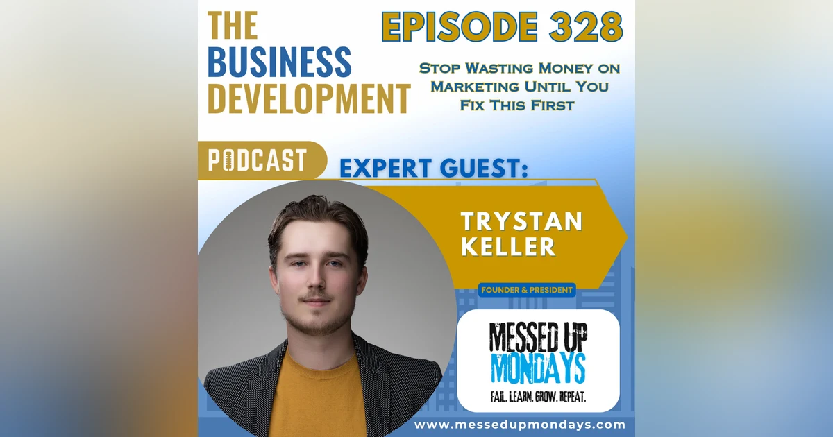 Stop Wasting Money on Marketing Until You Fix This First with Trystan Keller
