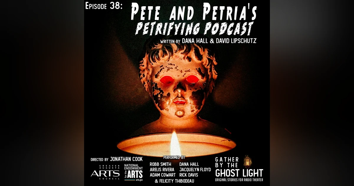 ”PETE & PETRIA’S PETRIFYING PODCAST” by Dana Hall & David Lipschutz